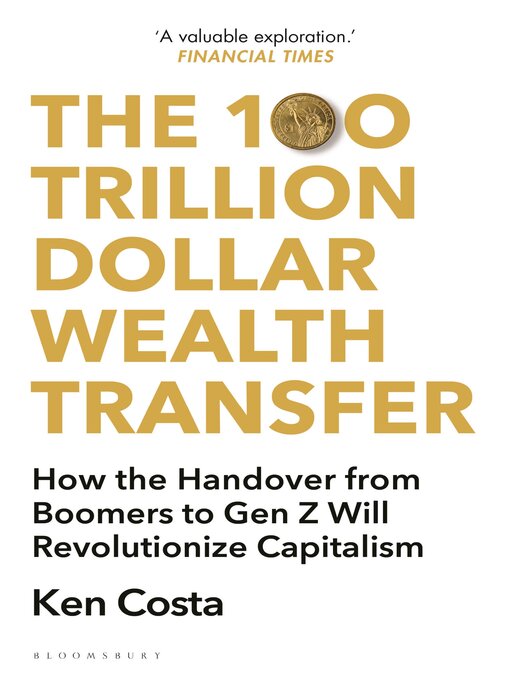 Title details for The 100 Trillion Dollar Wealth Transfer by Ken Costa - Available